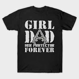 Girl Dad Her Protector Forever T-Shirt